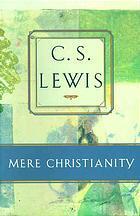 Mere Christianity compromising the case for Christianity, Christian behaviour, and beyond personality