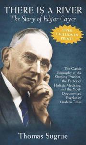 The Story of Edgar Cayce There Is a River