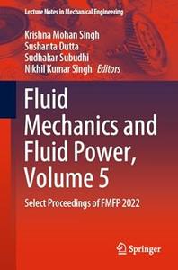 Fluid Mechanics and Fluid Power, Volume 5