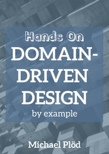 Hands–on Domain–driven Design – by example