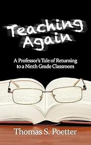 Teaching Again A Professor's Tale of Returning to a Ninth Grade Classroom