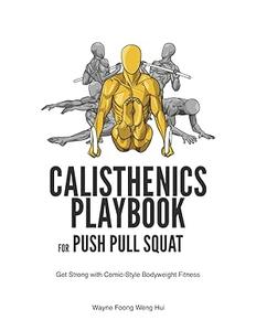 Calisthenics Playbook for Push Pull Squat Get Strong with Comic–Style Bodyweight Fitness