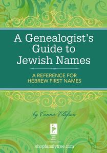 A Genealogist's Guide to Jewish Names A Reference for Hebrew First Names