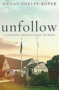 Unfollow A Journey from Hatred to Hope