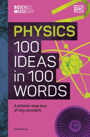 Physics 100 Ideas in 100 Words: A Whistle-stop Tour of Science's Key Concepts, UK Edition