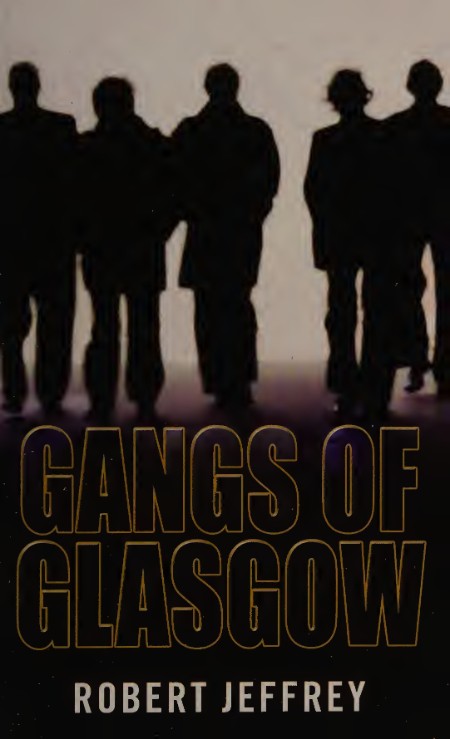 Gangs of Glasgow by Robert Jeffrey