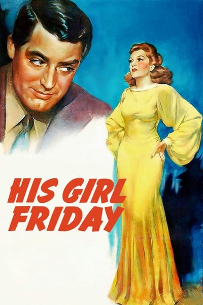 His Girl Friday 1940 Remastered 1080p BluRay x264-OFT 21ce60dc4eebefae4e0c46515b0c6e71