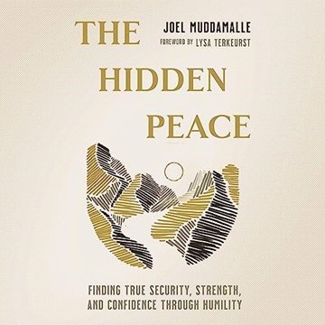 The Hidden Peace: Finding True Security, Strength, and Confidence Through Humility [Audiobook]