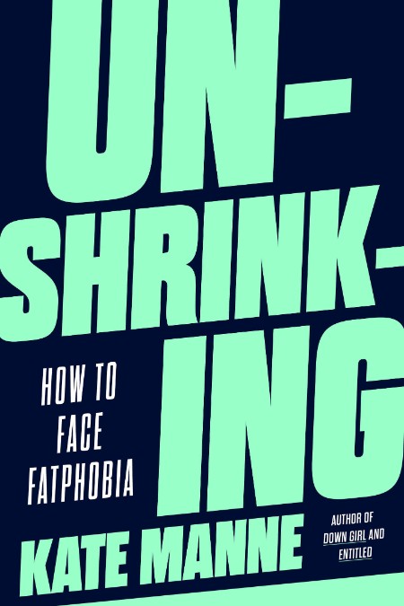 Unshrinking by Kate Manne Af3dec356d08dd7053b697204bdfe5d2