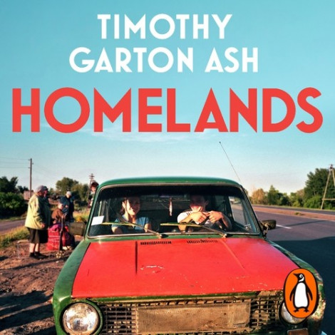 Timothy Garton Ash - (2023) - Homelands (history)