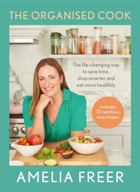 The Organised Cook by Amelia Freer Dd42e67ae602c6d21f2724f6200830e2