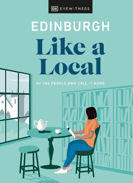 Edinburgh Like a Local by DK Eyewitness Cec5376e9f6a43d0b8c7a8ddd8850c01