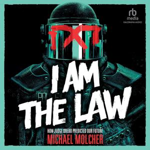 I Am the Law: How Judge Dredd Predicted Our Future [Audiobook]