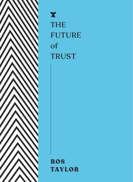 The Future of Trust by Ros Taylor 01c4fa370158d16b6b89b70520d12876