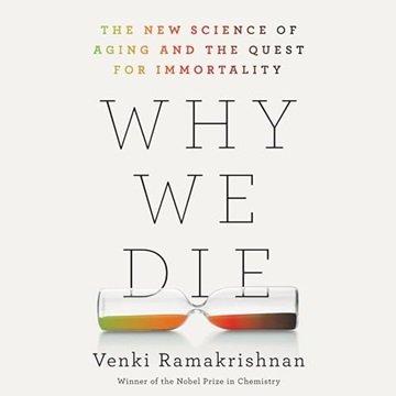 Why We Die: The New Science of Aging and the Quest for Immortality [Audiobook]