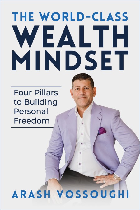 The World Class Wealth Mindset by Arash Vossoughi 061016fd071e448b5a9bb80f60bdfcc4