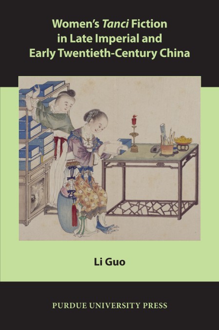 Women's Tanci Fiction in Late Imperial and Early Twentieth-Century China by Li Guo 0e77e324a64fe056974d8645bdb2a6e6