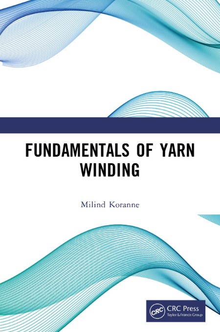 Fundamentals of Yarn Winding by Milind Koranne