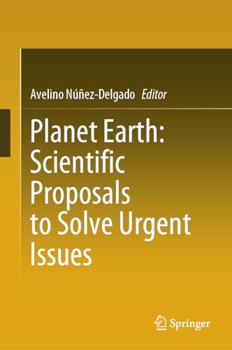 Planet Earth Scientific Proposals to Solve Urgent Issues