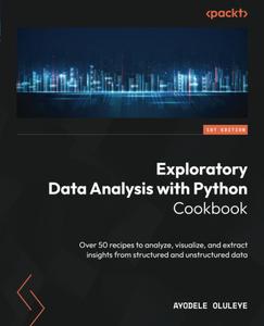 Exploratory Data Analysis with Python Cookbook Over 50 recipes to analyze