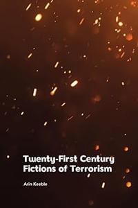 Twenty–First Century Fictions of Terrorism