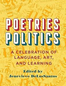 Poetries – Politics A Celebration of Language, Art, and Learning
