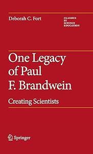 One Legacy of Paul F. Brandwein Creating Scientists (2024)