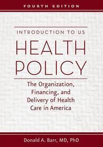 Introduction to US Health Policy The Organization, Financing, and Delivery of Health Care in America