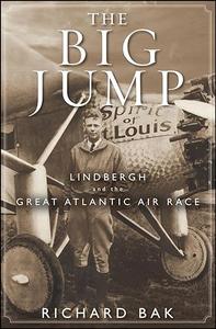The Big Jump Lindbergh and the Great Atlantic Air Race