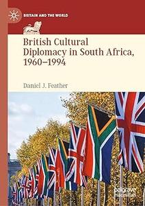 British Cultural Diplomacy in South Africa, 1960–1994