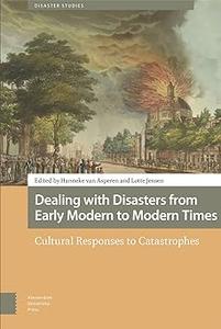 Dealing with Disasters from Early Modern to Modern Times Cultural Responses to Catastrophes