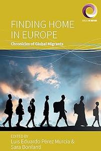 Finding Home in Europe Chronicles of Global Migrants