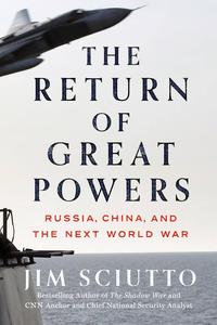 The Return of Great Powers Russia, China, and the Next World War