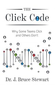 The Click Code Why Some Teams Click and Others Don't