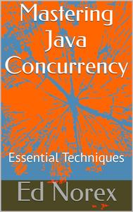 Mastering Java Concurrency Essential Techniques