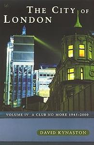 City of London, Vol. 4, The A Club No More 1945–2000