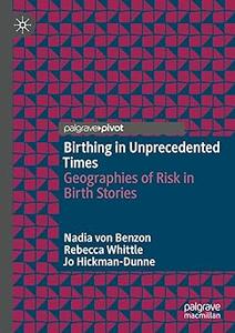 Birthing in Unprecedented Times Geographies of Risk in Birth Stories
