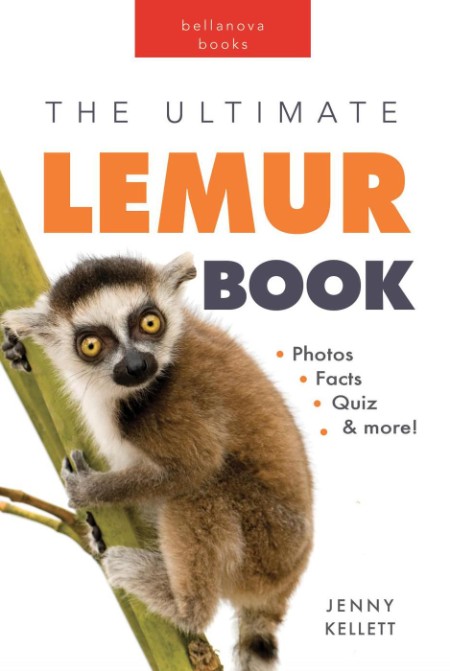 Lemurs the Ultimate Lemur Book by Jenny Kellett 45ae37e3b951a694853a849b7047740e