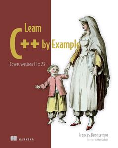 Learn C++ by Example Covers versions 11 to 23