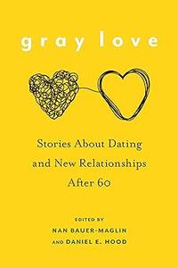 Gray Love Stories About Dating and New Relationships After 60