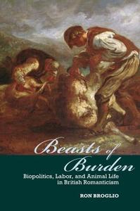 Beasts of Burden Biopolitics, Labor, and Animal Life in British Romanticism