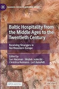 Baltic Hospitality from the Middle Ages to the Twentieth Century Receiving Strangers in Northeastern Europe