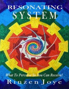 Resonating System What To Perceive So You Can Receive!