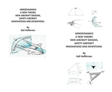 AERODYNAMICS, A NEW THEORY, NEW AIRCRAFT DESIGNS, SAFETY AIRCRAFT INNOVATIONS AND INVENTIONS