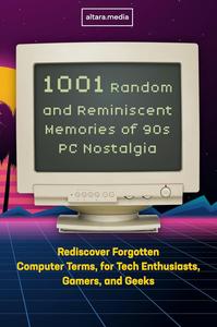 1001 Random and Reminiscent Memories of 90s PC Nostalgia