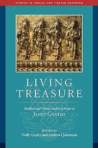 Living Treasure Buddhist and Tibetan Studies in Honor of Janet Gyatso