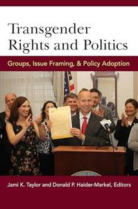 Transgender Rights and Politics Groups, Issue Framing, and Policy Adoption