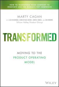 Transformed Moving to the Product Operating Model (Silicon Valley Product Group)