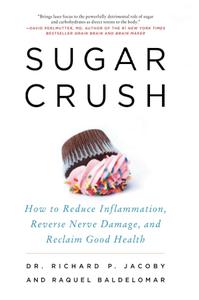Sugar Crush How to Reduce Inflammation, Reverse Nerve Damage, and Reclaim Good Health