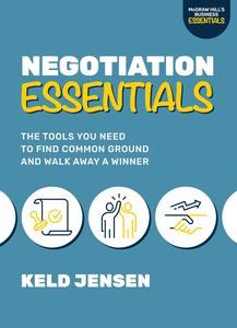 Negotiation Essentials The Tools You Need to Find Common Ground and Walk Away a Winner